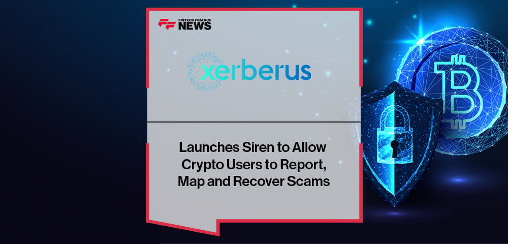 Xerberus Launches Siren to Allow Crypto Users to Report, Map and Recover Scams