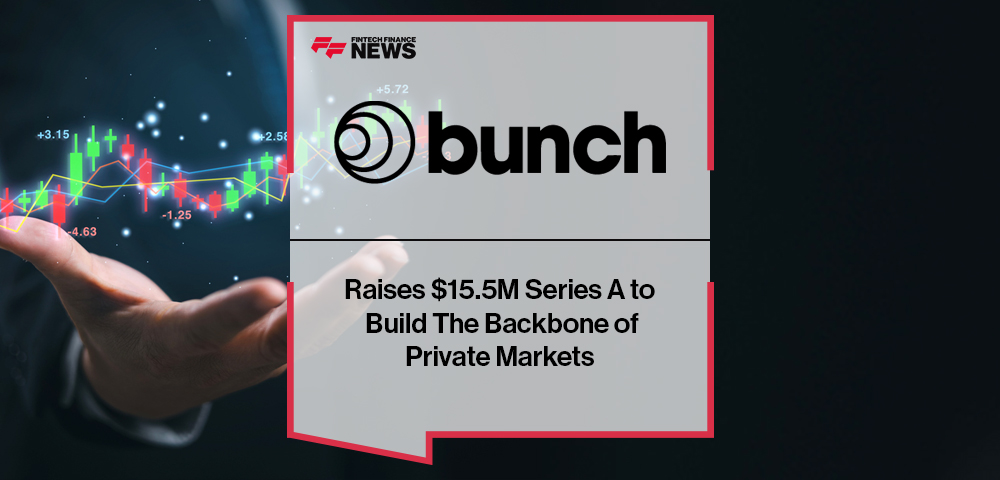 bunch Raises $15.5M Series A to Build The Backbone of Private Markets