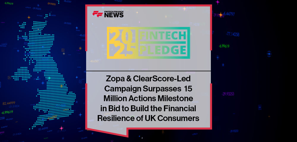 Zopa & ClearScore-Led Campaign Pledge2025.org Surpasses 15 Million Actions Milestone in Bid to Build the Financial Resilience of UK Consumers