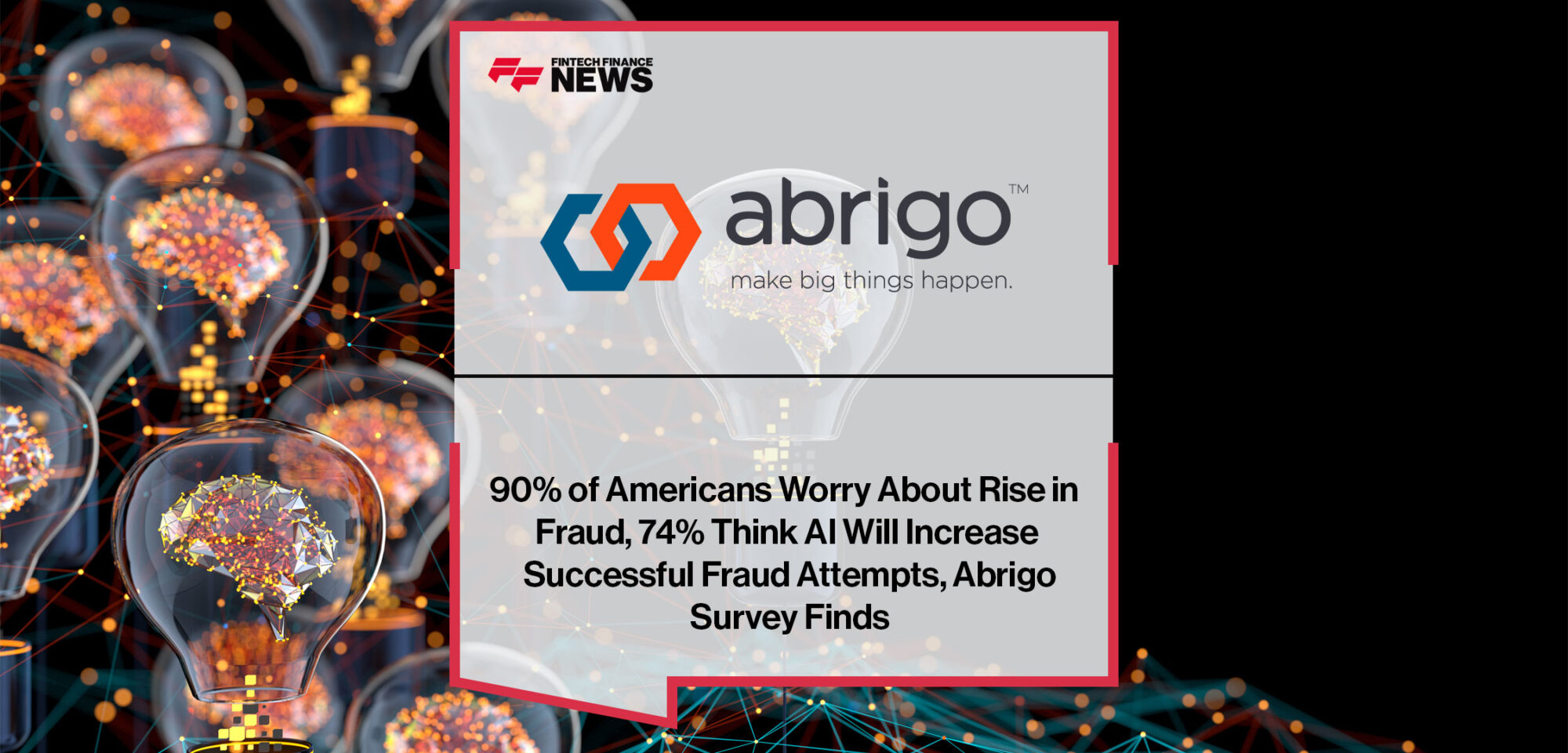 90%-of-Americans-Worry-About-Rise-in-Fraud,-74%-Think-AI-Will-Increase-Successful-Fraud-Attempts,-Abrigo-Survey-Finds