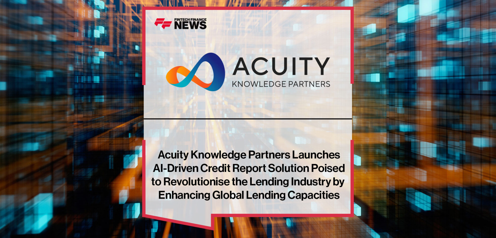 Acuity-Knowledge-Partners-Launches-AI-Driven-Credit-Report-Solution-Poised-to-Revolutionise-the-Lending-Industry-by-Enhancing-Global-Lending-Capacities