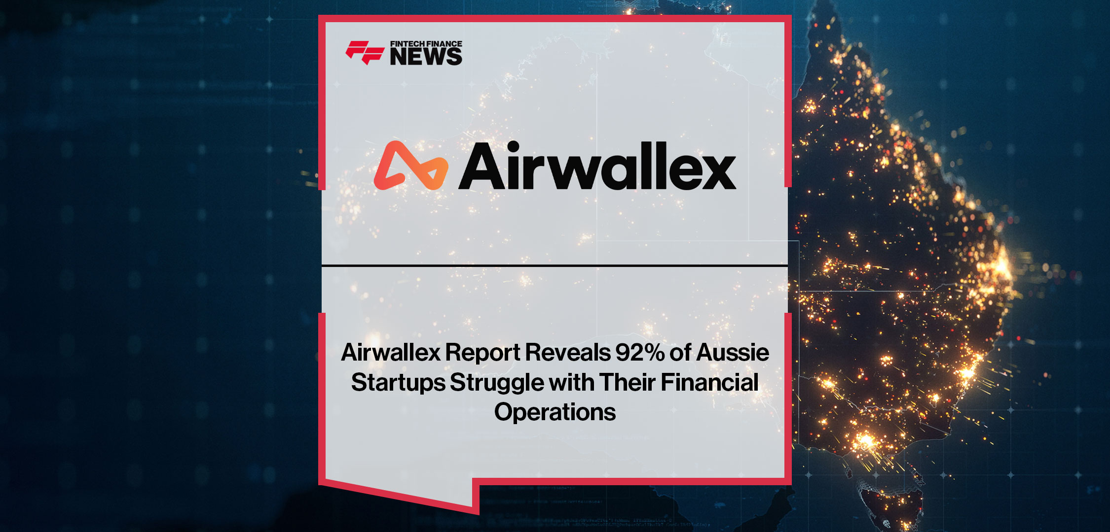 Airwallex-Report-Reveals-92%-of-Aussie-Startups-Struggle-with-Their-Financial-Operations