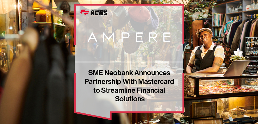 SME Neobank Ampere Announces Partnership With Mastercard to Streamline Financial Solutions
