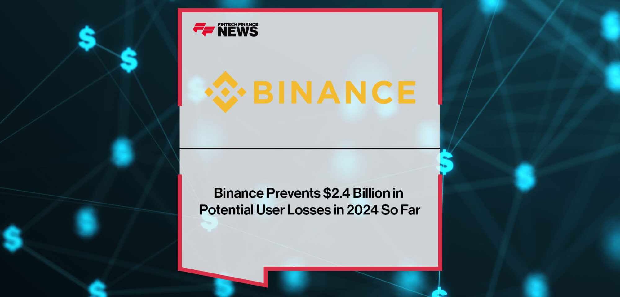 Binance-Prevents-$2.4-Billion-in-Potential-User-Losses-in-2024-So-Far