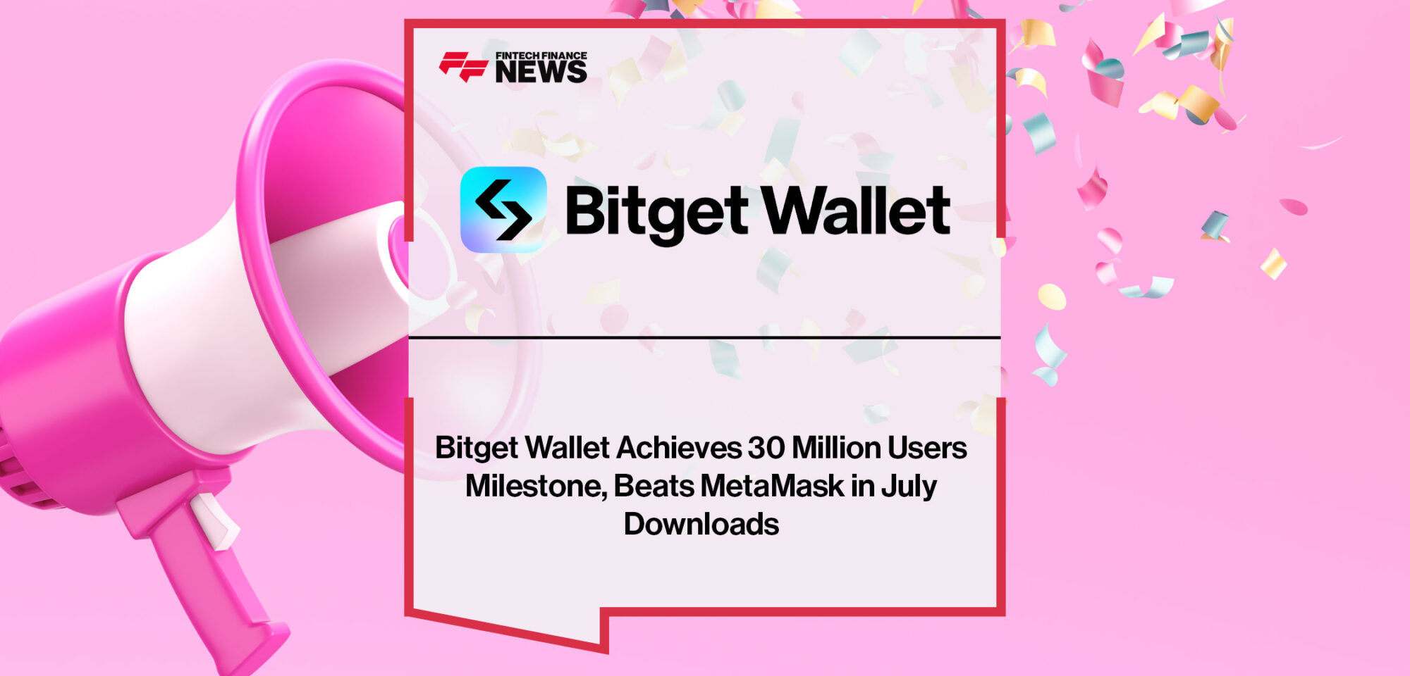 Bitget-Wallet-Achieves-30-Million-Users-Milestone,-Beats-MetaMask-in-July-Downloads