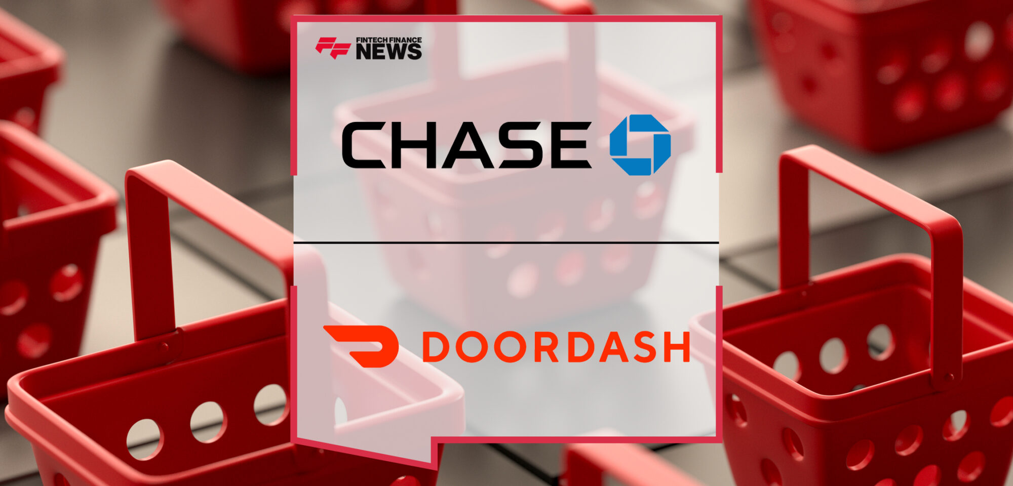 Chase and DoorDash Announce Expansion of Partnership to Include New Grocery Benefits for Chase Sapphire and Other Consumer Branded Cards | Fintech Finance News