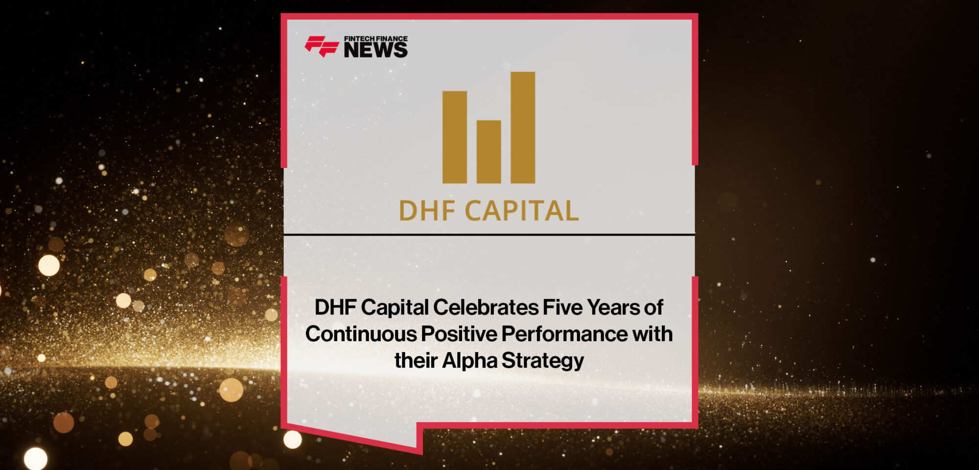 DHF-Capital-Celebrates-Five-Years-of-Continuous-Positive-Performance-with-their-Alpha-Strategy