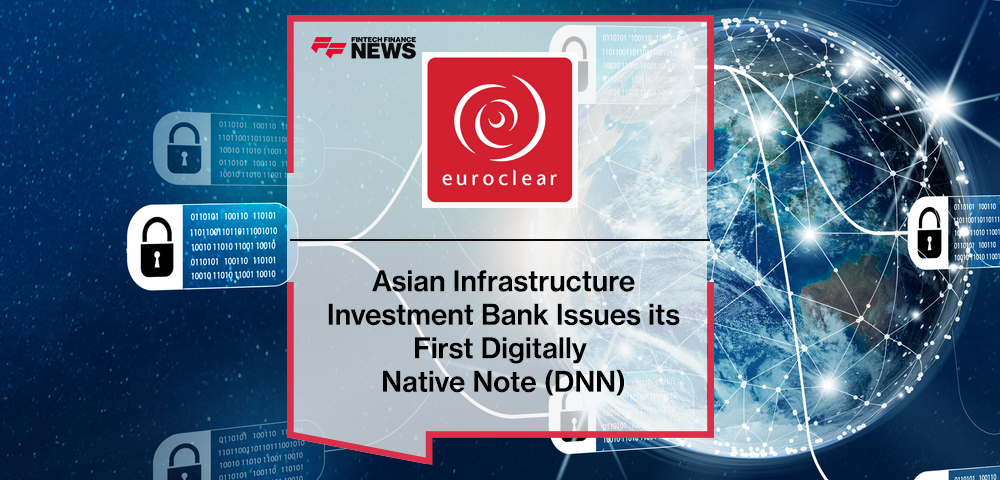Euroclear: Asian Infrastructure Investment Bank Issues its First Digitally Native Note (DNN)