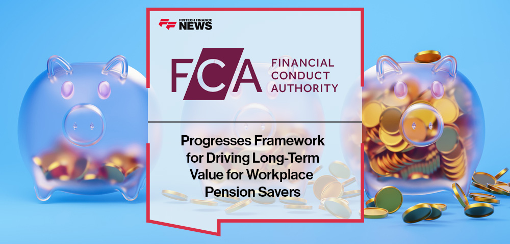 FCA Progresses Framework for Driving Long-term Value for Workplace Pension Savers