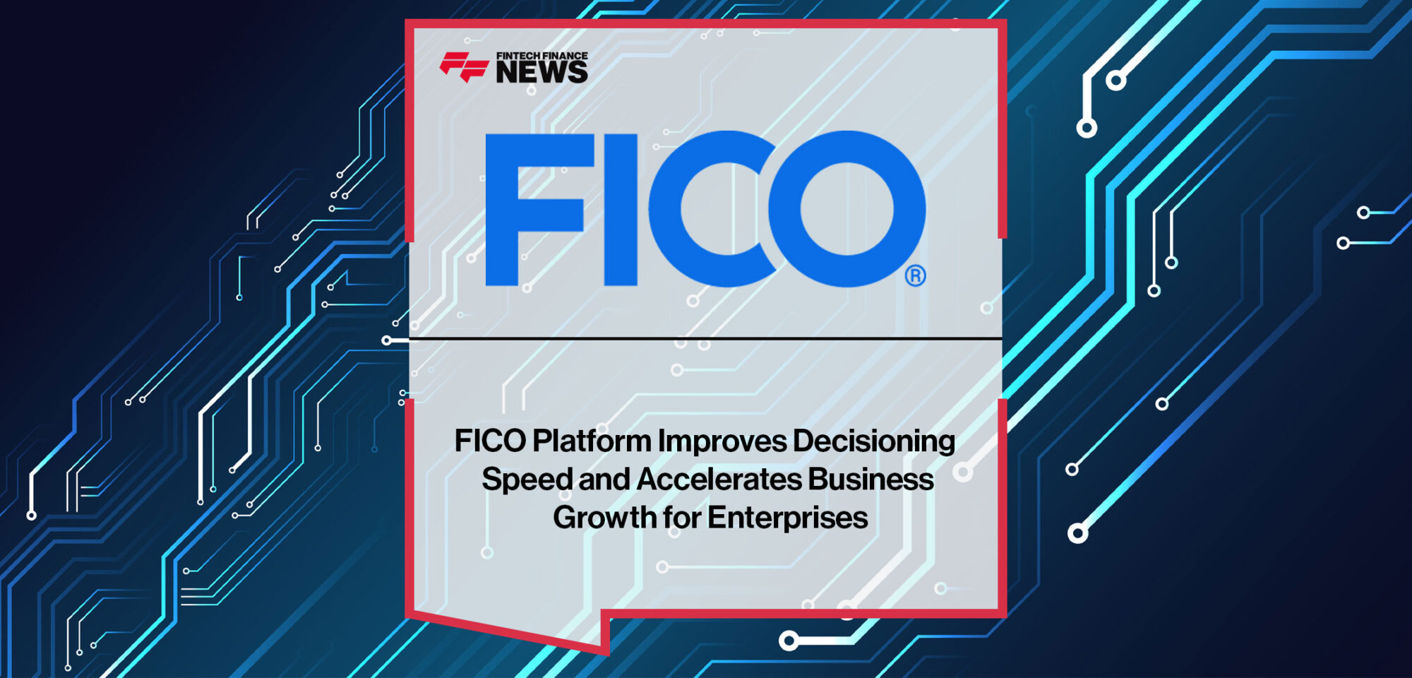 FICO-Platform-Improves-Decisioning-Speed-and-Accelerates-Business-Growth-for-Enterprises