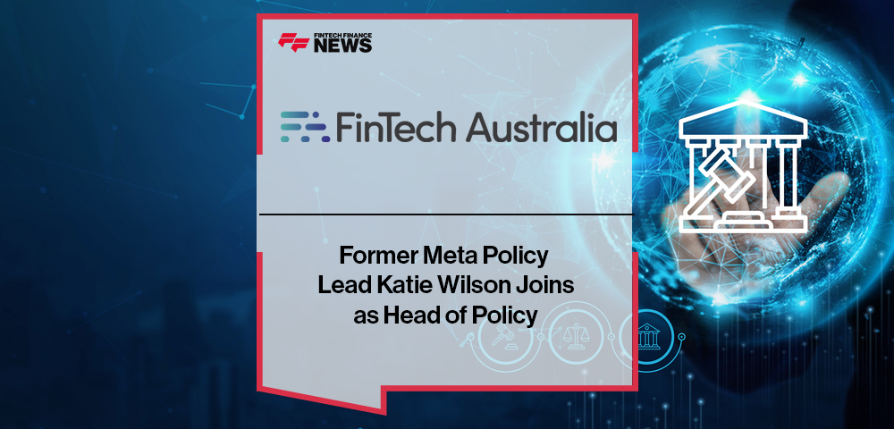 Former Meta Policy Lead Katie Wilson Joins Fintech Australia as Head of Policy