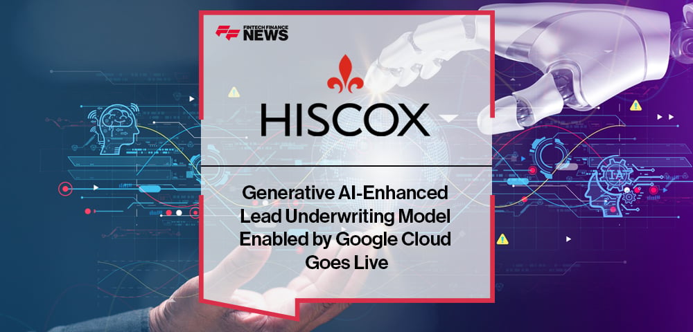 Hiscox’s Generative AI-Enhanced Lead Underwriting Model Enabled by Google Cloud Goes Live