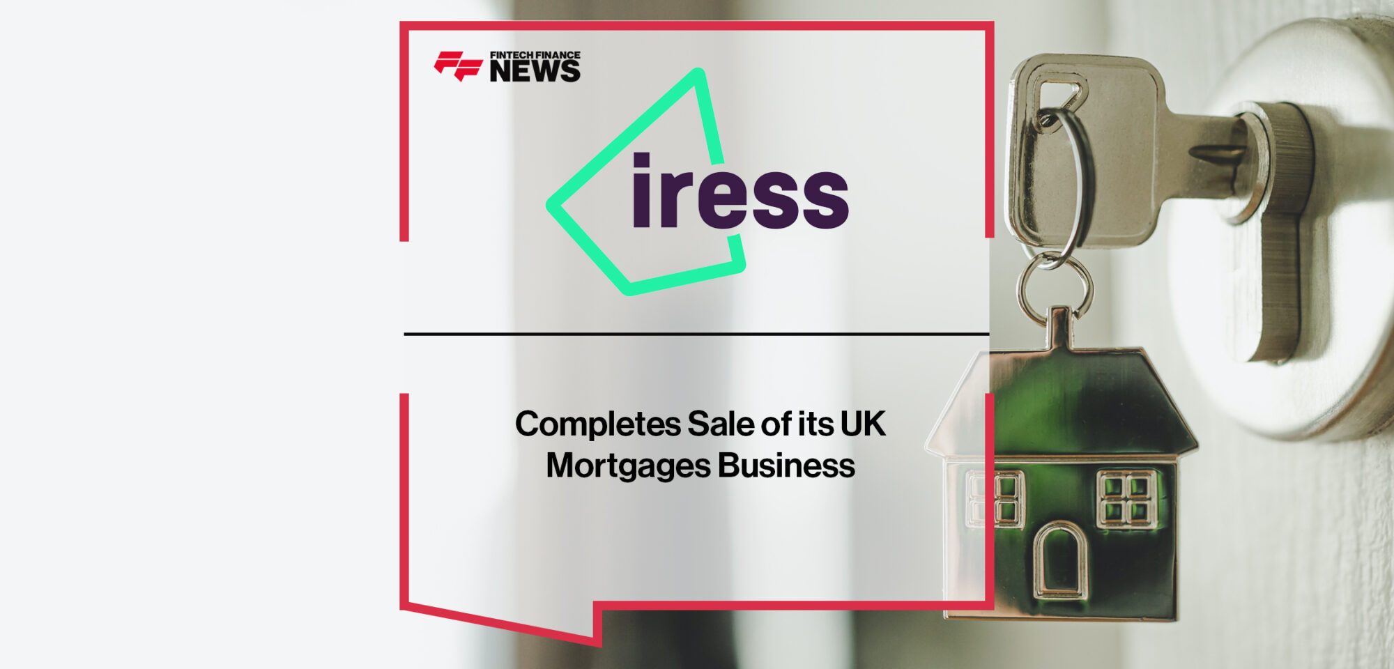 Iress Completes Sale of its UK Mortgages Business | Fintech Finance News