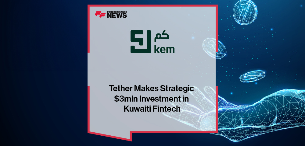Tether Makes Strategic $3mln Investment in Kuwaiti Fintech Kem