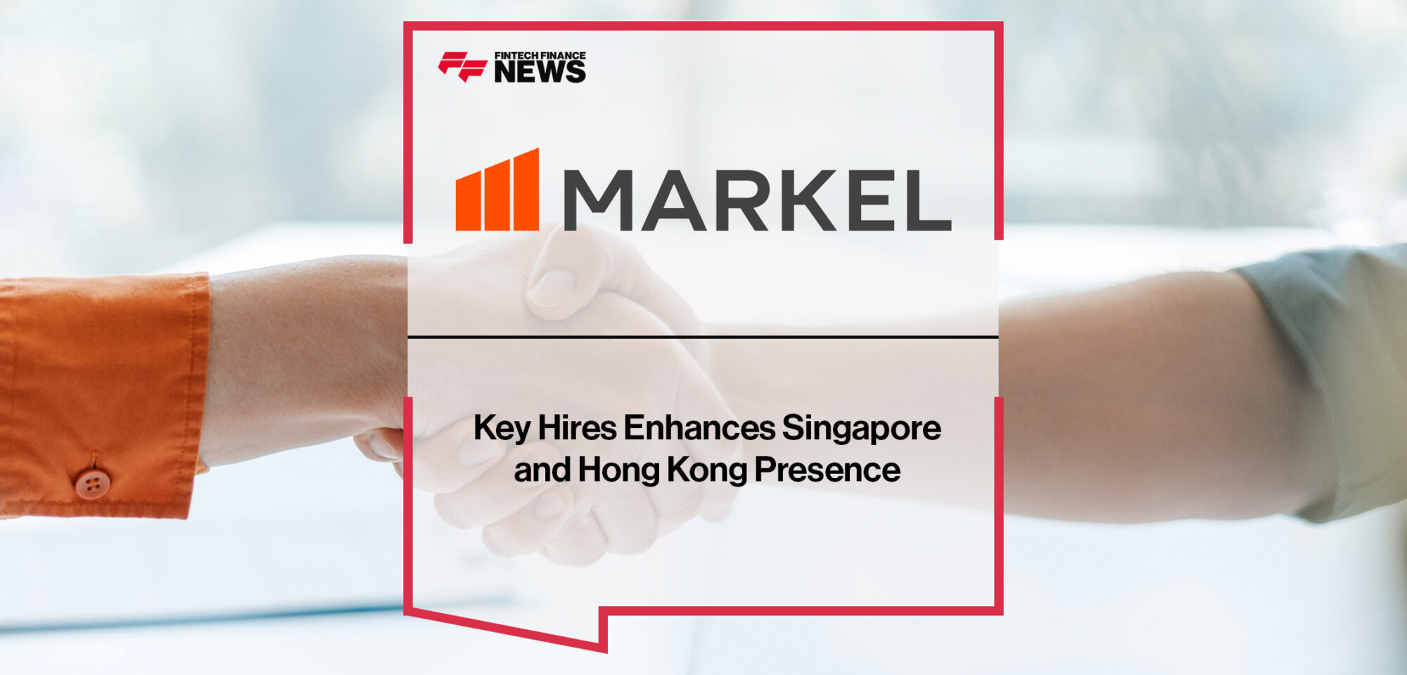 Markel enhances Singapore and Hong Kong presence with strategic hires | Fintech Finance News