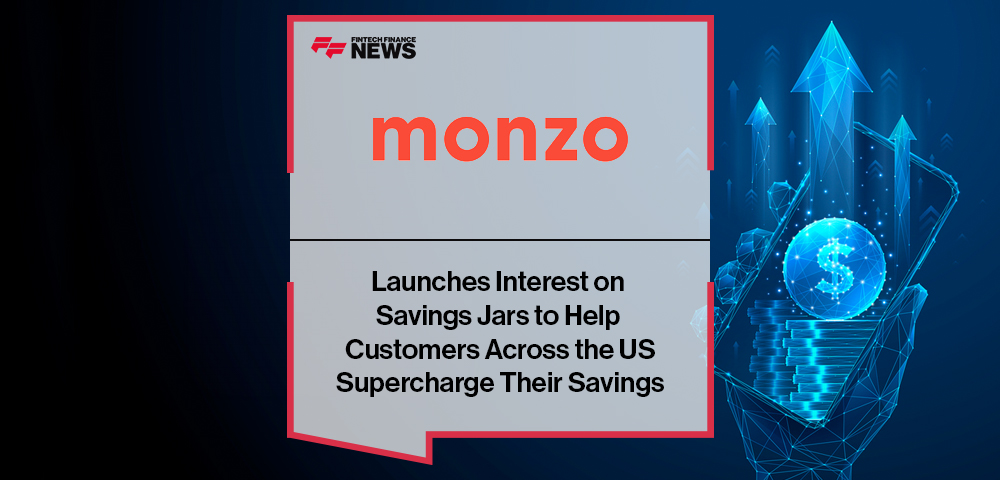 Monzo Launches Interest on Savings Jars to Help Customers Across the US Supercharge Their Savings