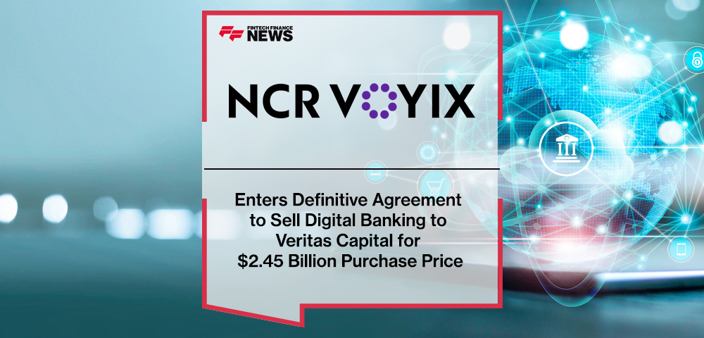 NCR Voyix Enters Definitive Agreement to Sell Digital Banking to Veritas Capital for $2.45 Billion Purchase Price