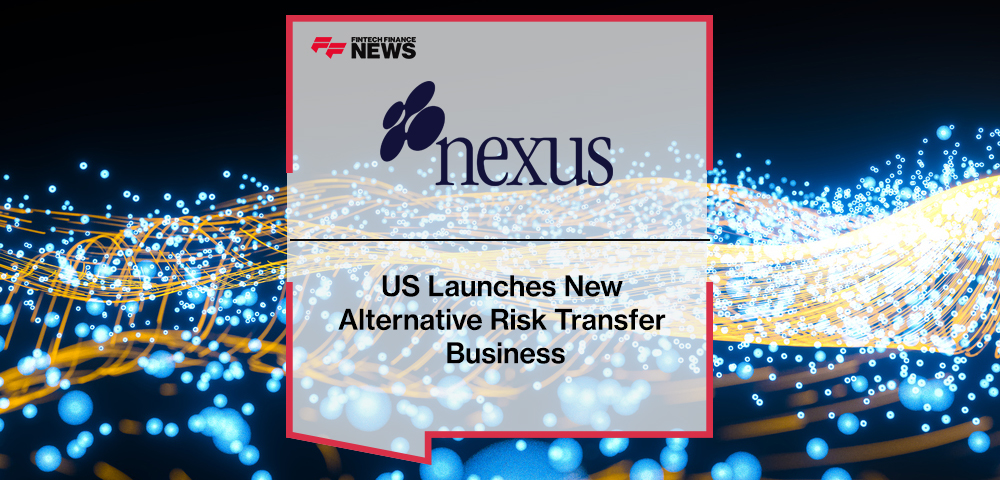 Nexus Underwriting Group US Launches New Alternative Risk Transfer Business
