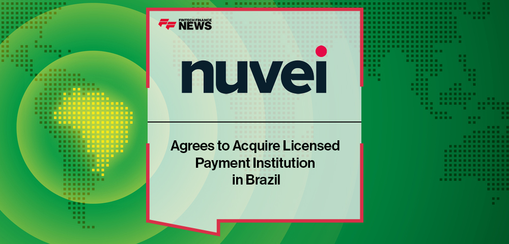 Nuvei Agrees to Acquire Licensed Payment Institution in Brazil