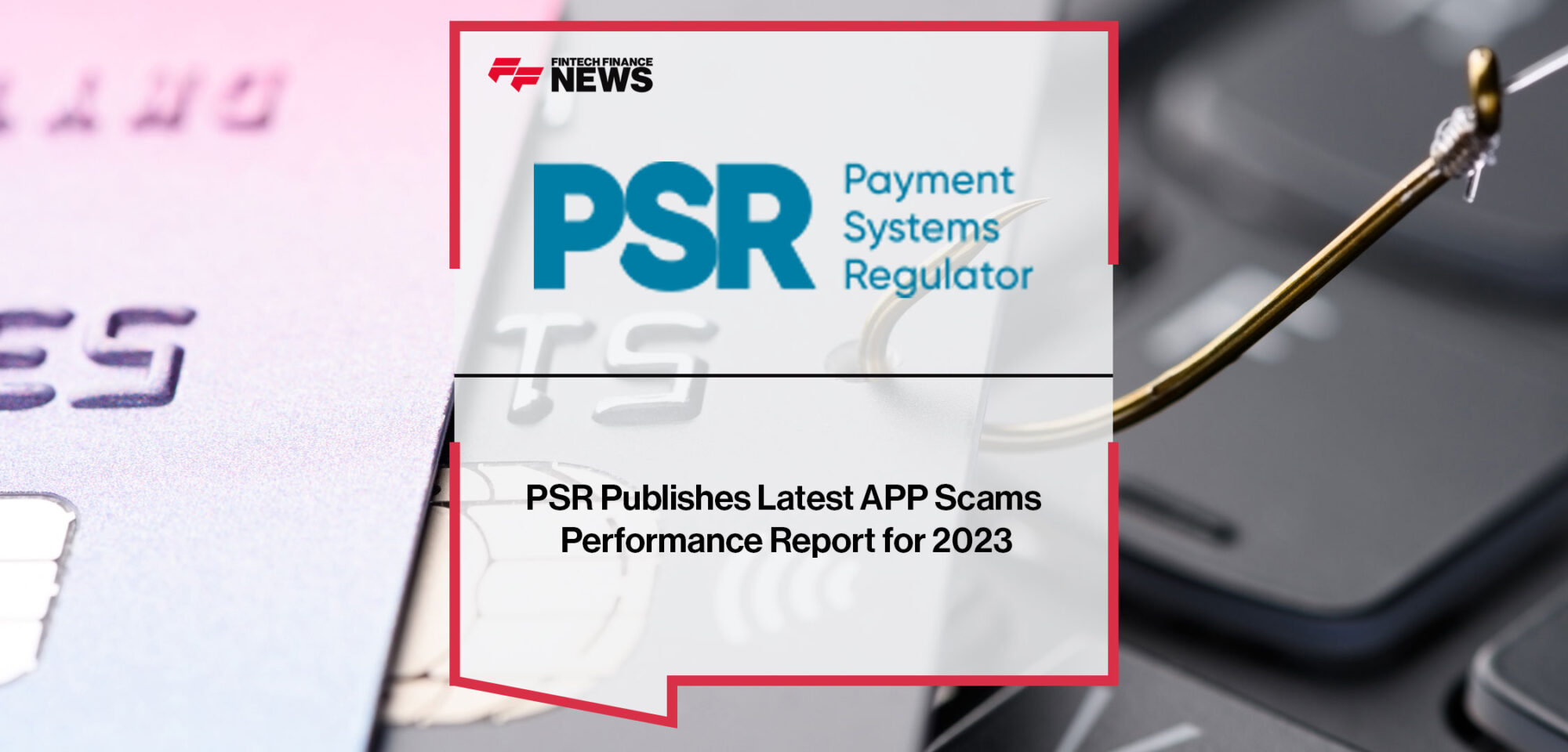 PSR-Publishes-Latest-APP-Scams-Performance-Report-for-2023