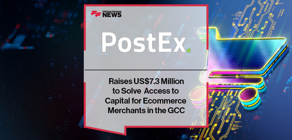 PostEx Raises US$7.3 Million to Solve Access to Capital for Ecommerce Merchants in the GCC