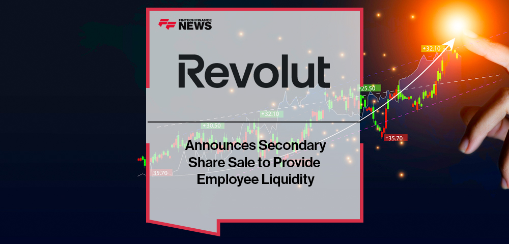 Revolut Announces Secondary Share Sale to Provide Employee Liquidity
