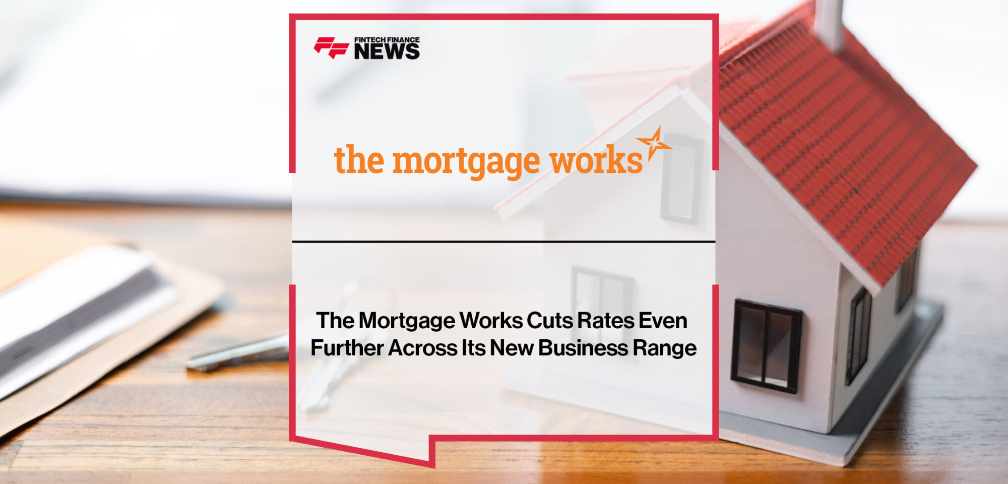 The-Mortgage-Works-Cuts-Rates-Even-Further-Across-Its-New-Business-Range|The-Mortgage-Works-Cuts-Rates-Even-Further-Across-Its-New-Business-Range