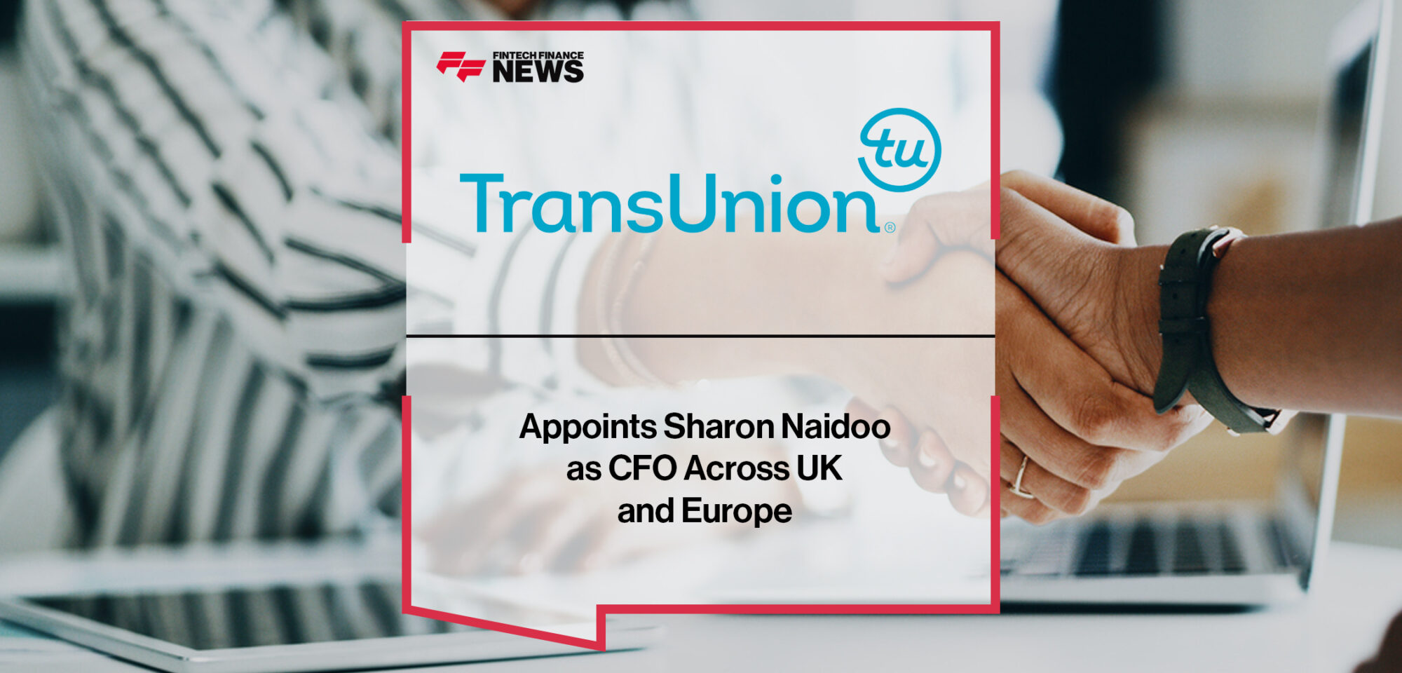 TransUnion Appoints Sharon Naidoo as CFO Across UK and Europe | Fintech Finance News