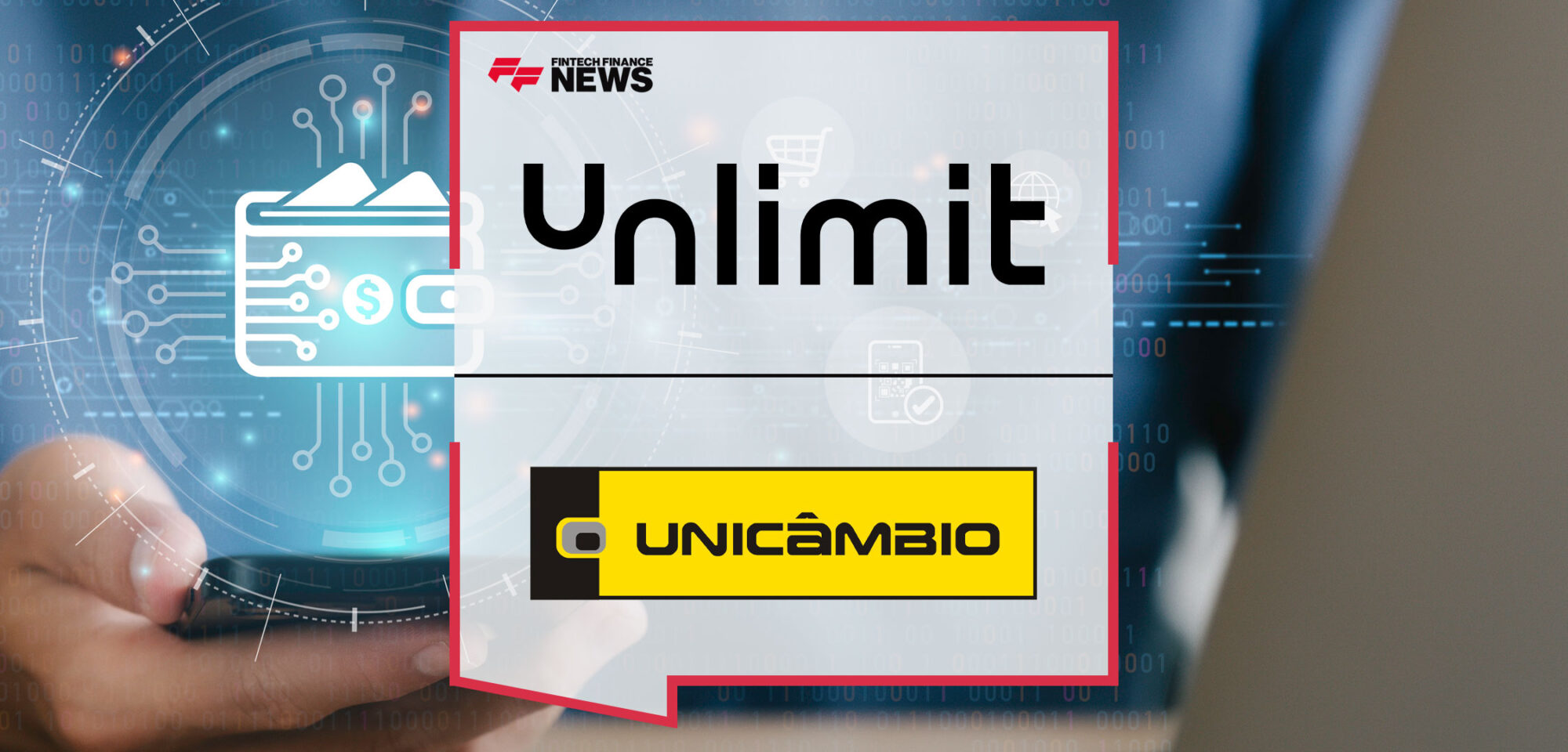 Unlimit and Unicâmbio Join Forces to Transform Digital Transactions With Enhanced Unimoney Wallet