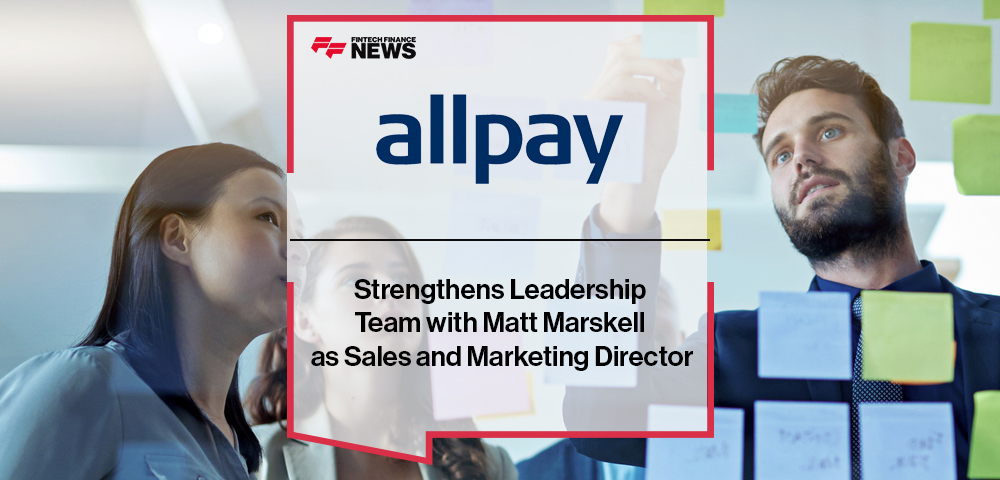 allpay Strengthens Leadership Team with Matt Marskell as Sales and Marketing Director