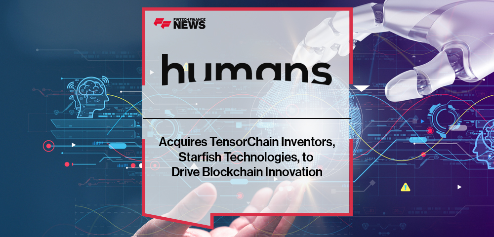 Humans.ai Acquires TensorChain Inventors, Starfish Technologies, to Drive Blockchain Innovation