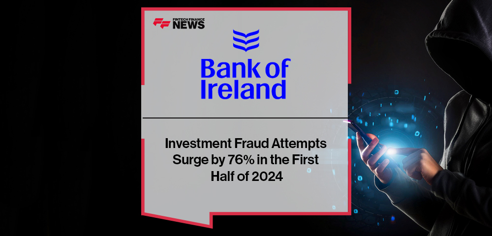 Investment Fraud Attempts Surge by 76% in the First Half of 2024