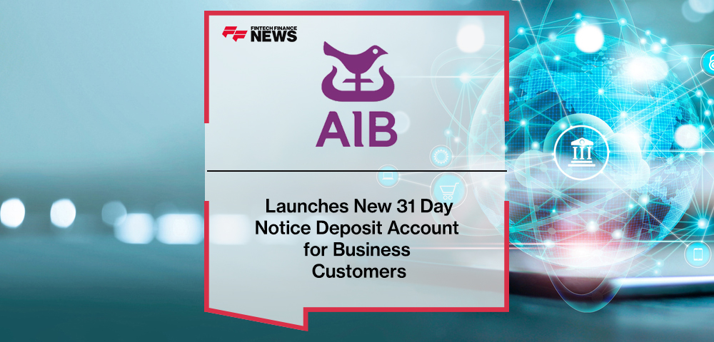 AIB Launches New 31 Day Notice Deposit Account for Business Customers