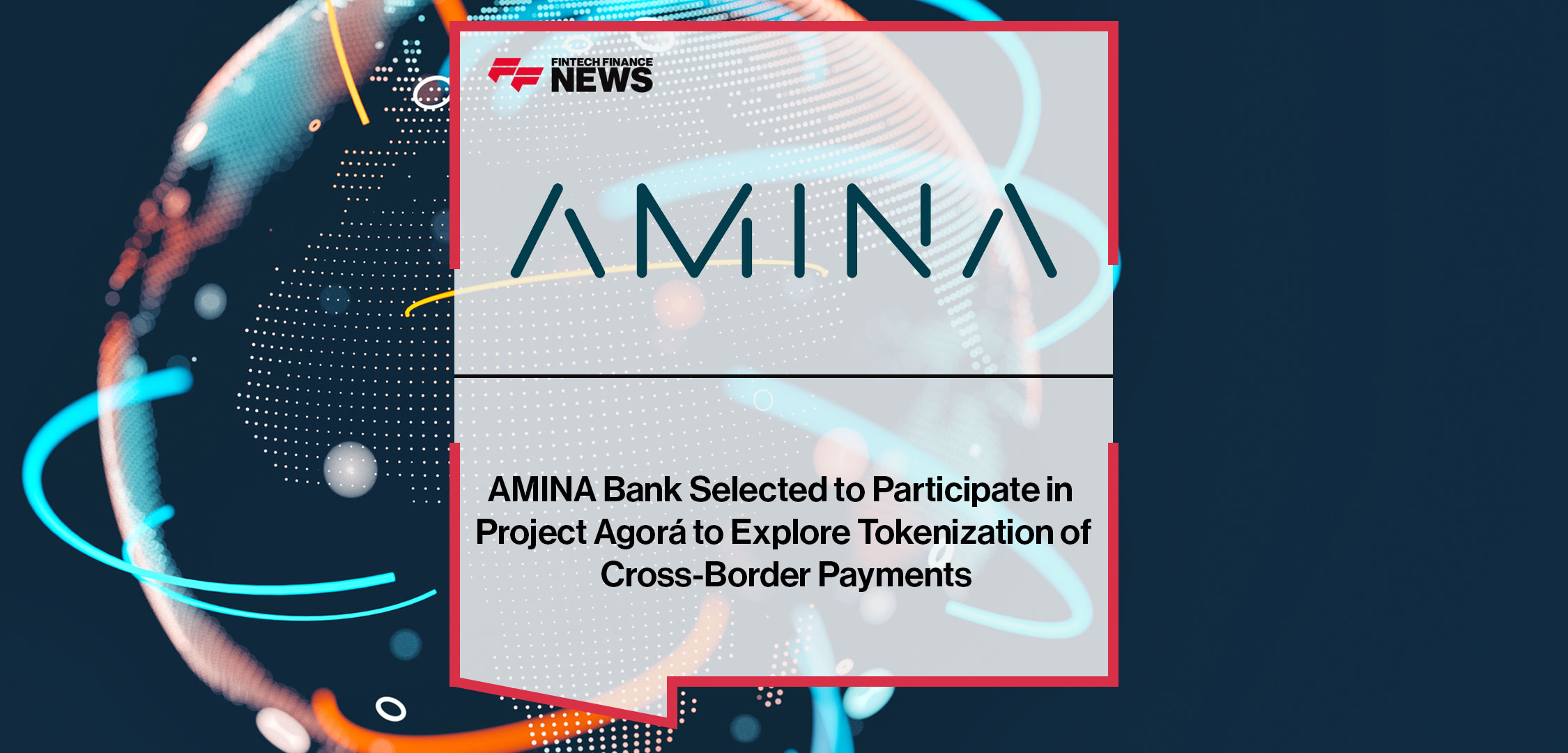 AMINA-Bank-Selected-to-Participate-in-Project-Agorá-to-Explore-Tokenization-of-Cross-Border-Payments
