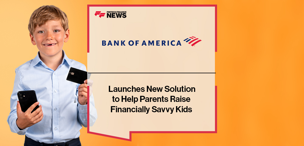 BofA Launches New Solution to Help Parents Raise Financially Savvy Kids