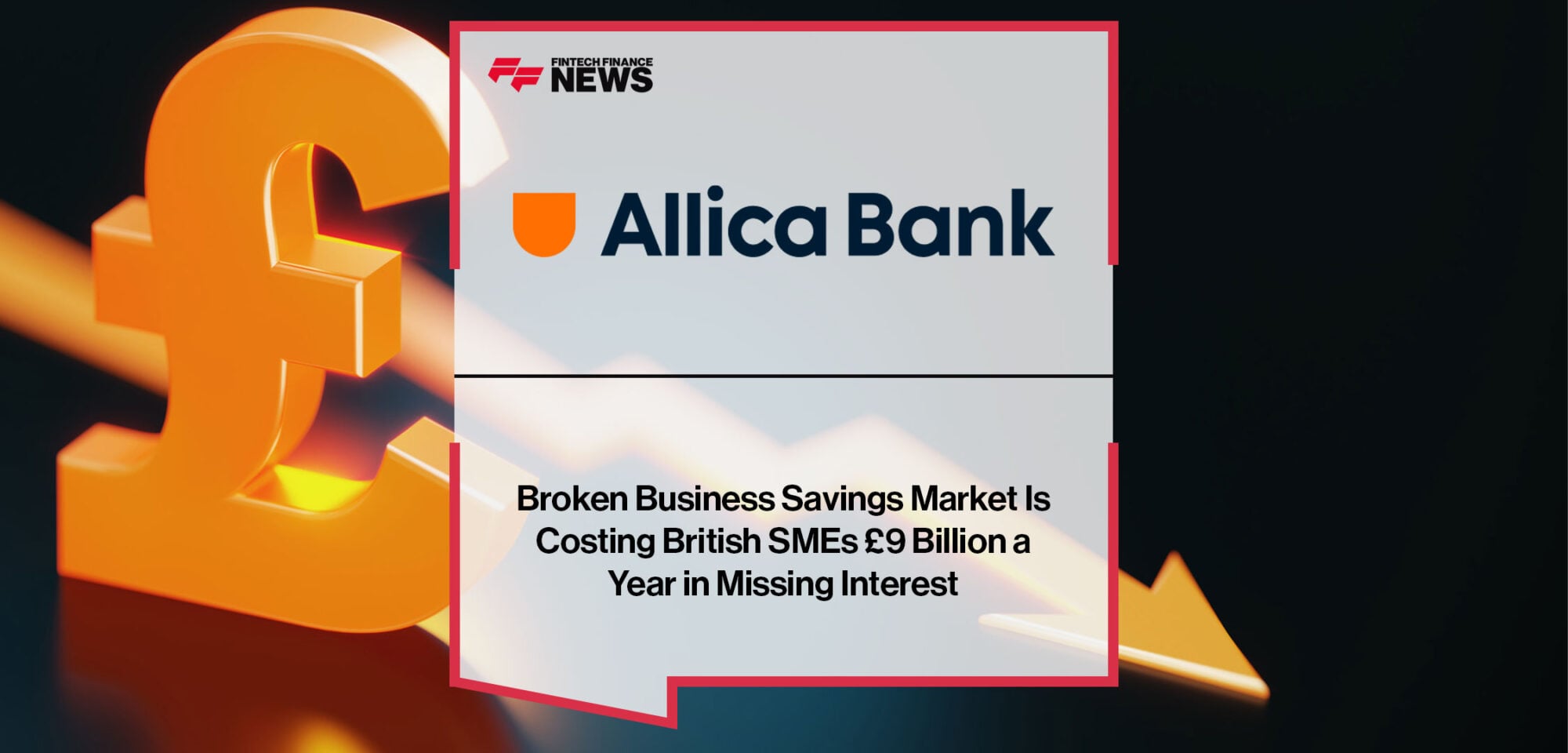 Broken-Business-Savings-Market-Is-Costing-British-SMEs-£9-Billion-a-Year-in-Missing-Interest