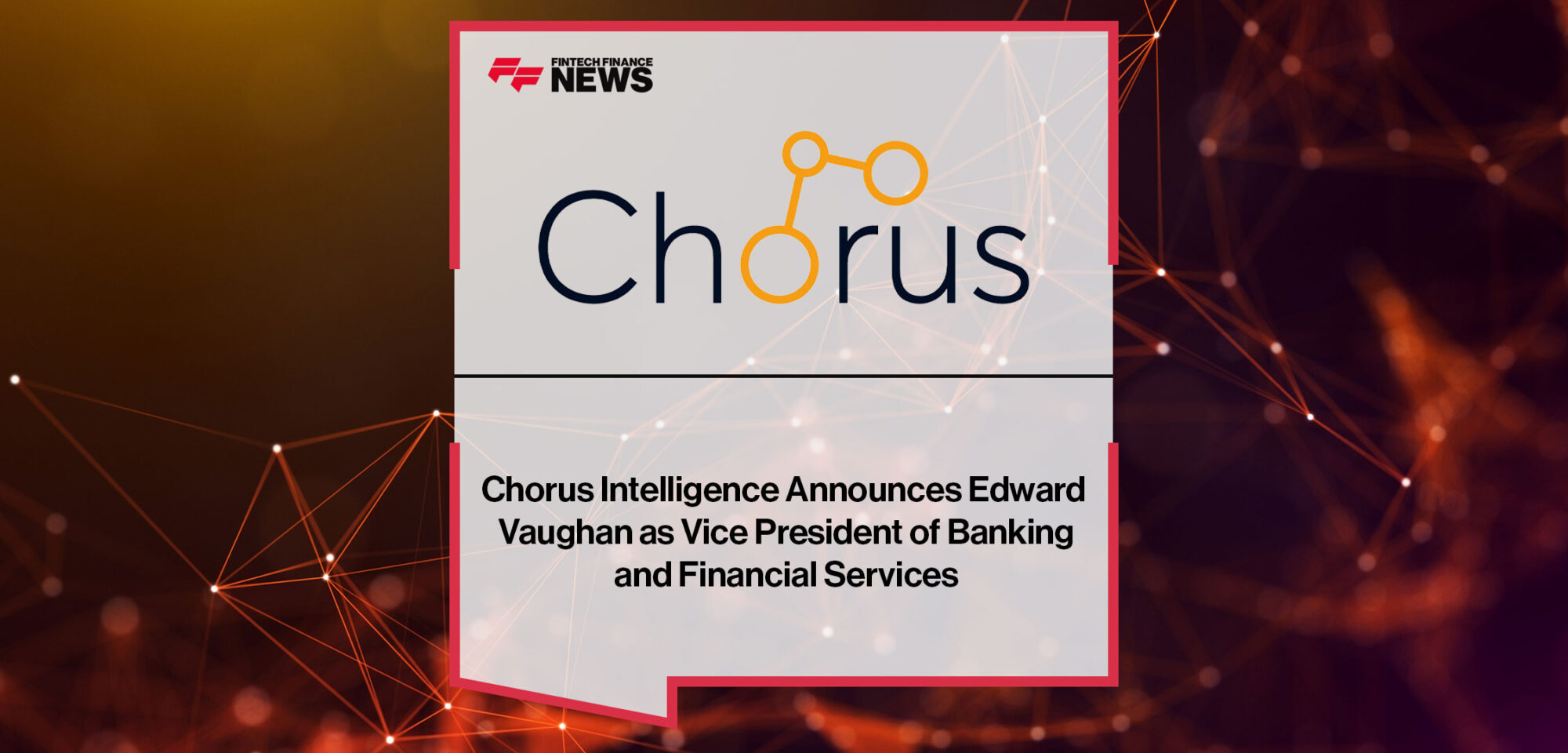 Chorus-Intelligence-Announces-Edward-Vaughan-as-Vice-President-of-Banking-and-Financial-Services