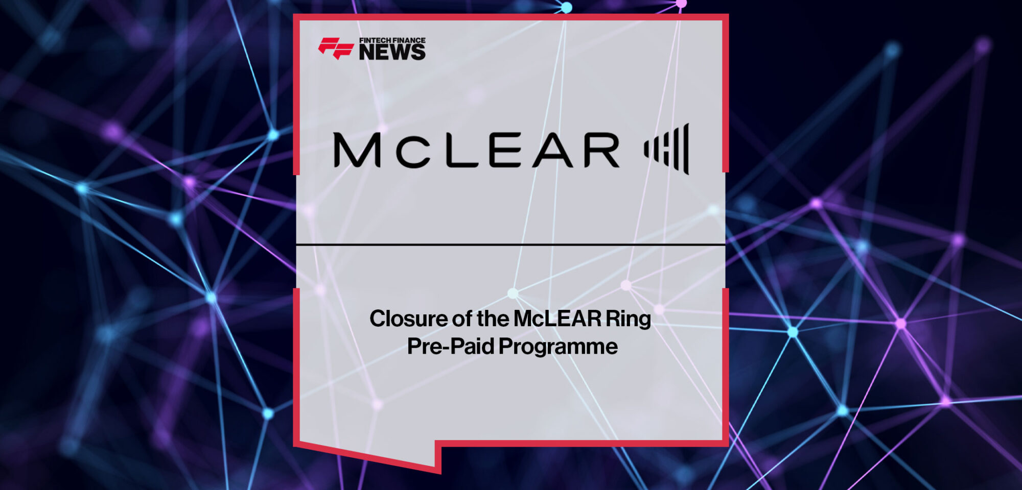 Closure-of-the-McLEAR-Ring-Pre-Paid-Programme