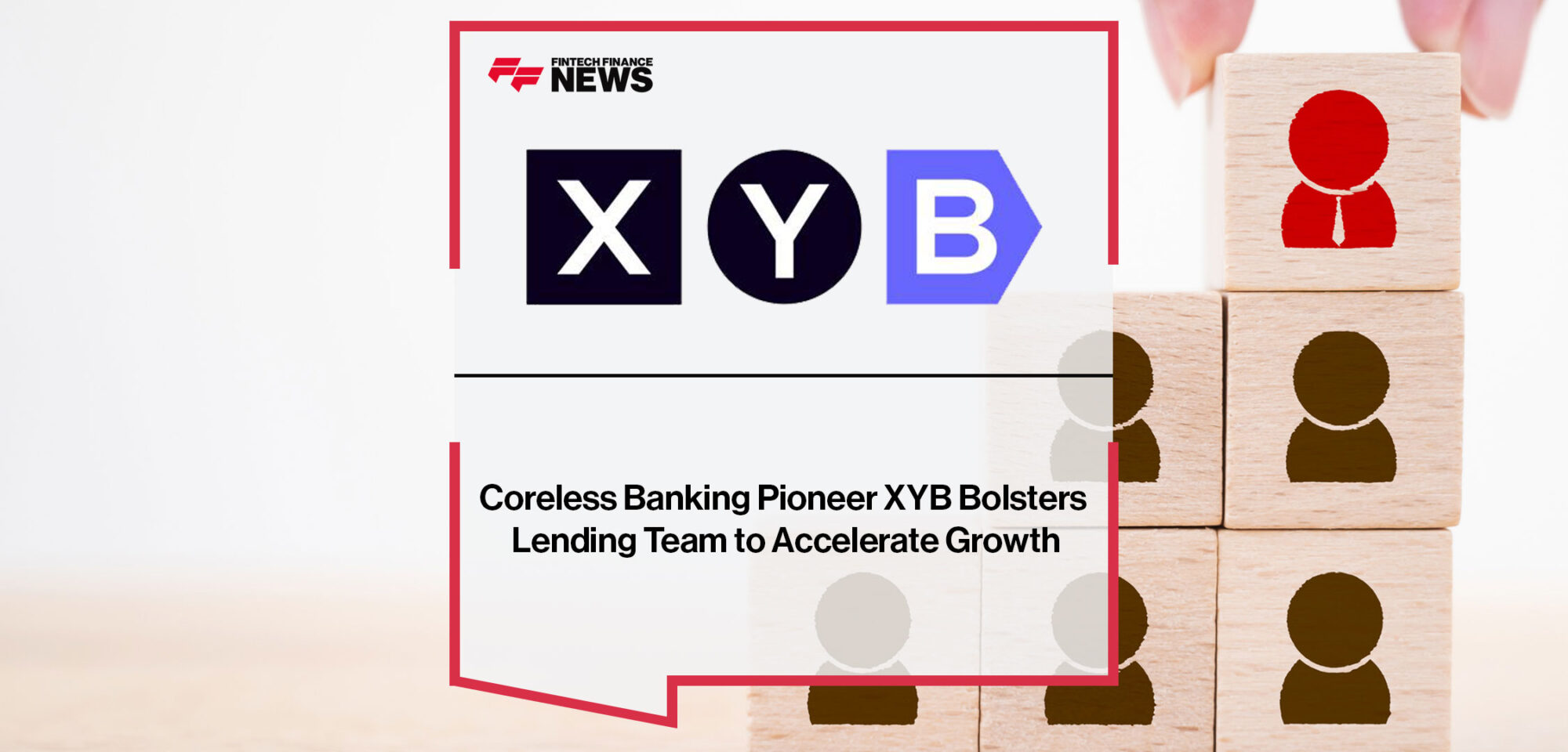 Coreless-Banking-Pioneer-XYB-Bolsters-Lending-Team-to-Accelerate-Growth