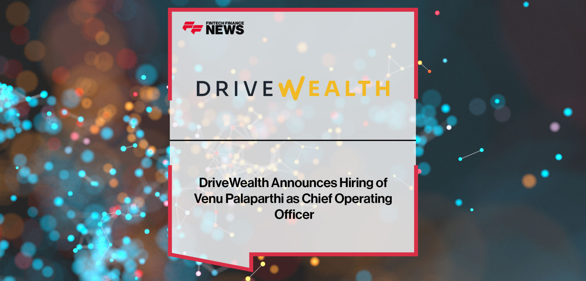 DriveWealth-Announces-Hiring-of-Venu-Palaparthi-as-Chief-Operating-Officer