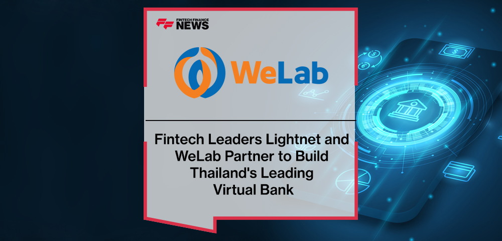 Fintech Leaders Lightnet and WeLab Partner to Build Thailand's Leading Virtual Bank