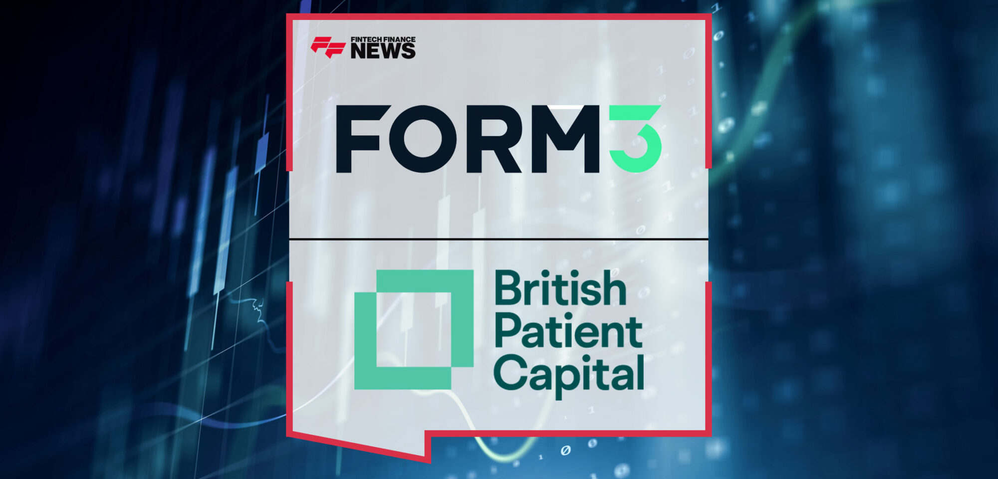 Form3-Successfully-Completes-$60M-Series-C-Extension,-With-New-Investment-From-British-Patient-Capital-and-Existing-Shareholders