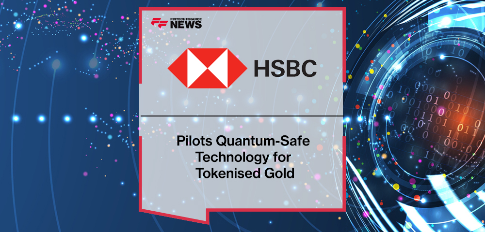 HSBC Pilots Quantum-Safe Technology for Tokenised Gold