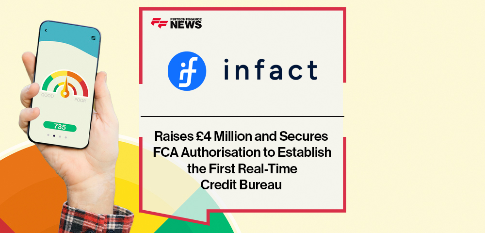 Infact Raises £4 Million and Secures FCA Authorisation to Establish the First Real-Time Credit Bureau