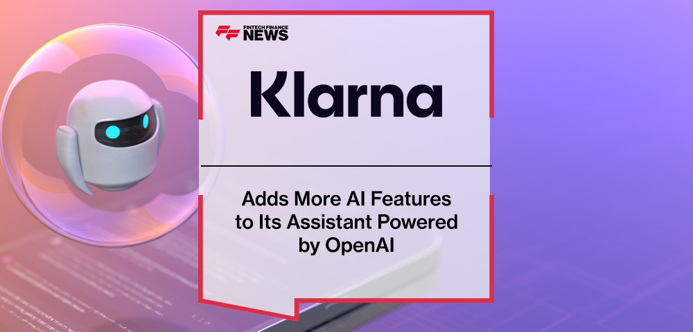 Klarna Adds More AI Features to Its Assistant Powered by OpenAI