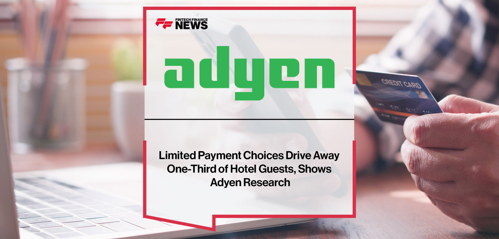 Limited-Payment-Choices-Drive-Away-One-Third-of-Hotel-Guests,-Shows-Adyen-Research