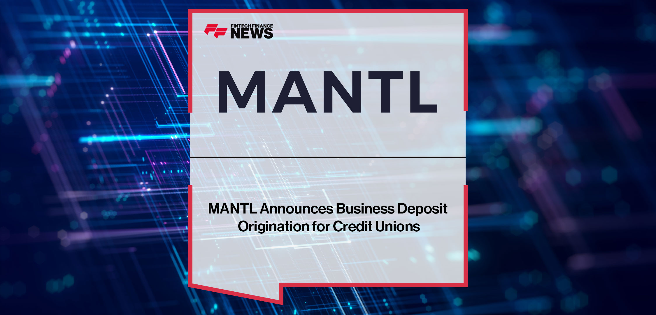 MANTL-Announces-Business-Deposit-Origination-for-Credit-Unions