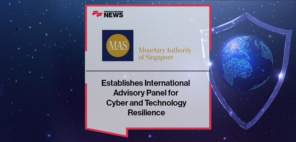 MAS Establishes International Advisory Panel for Cyber and Technology Resilience