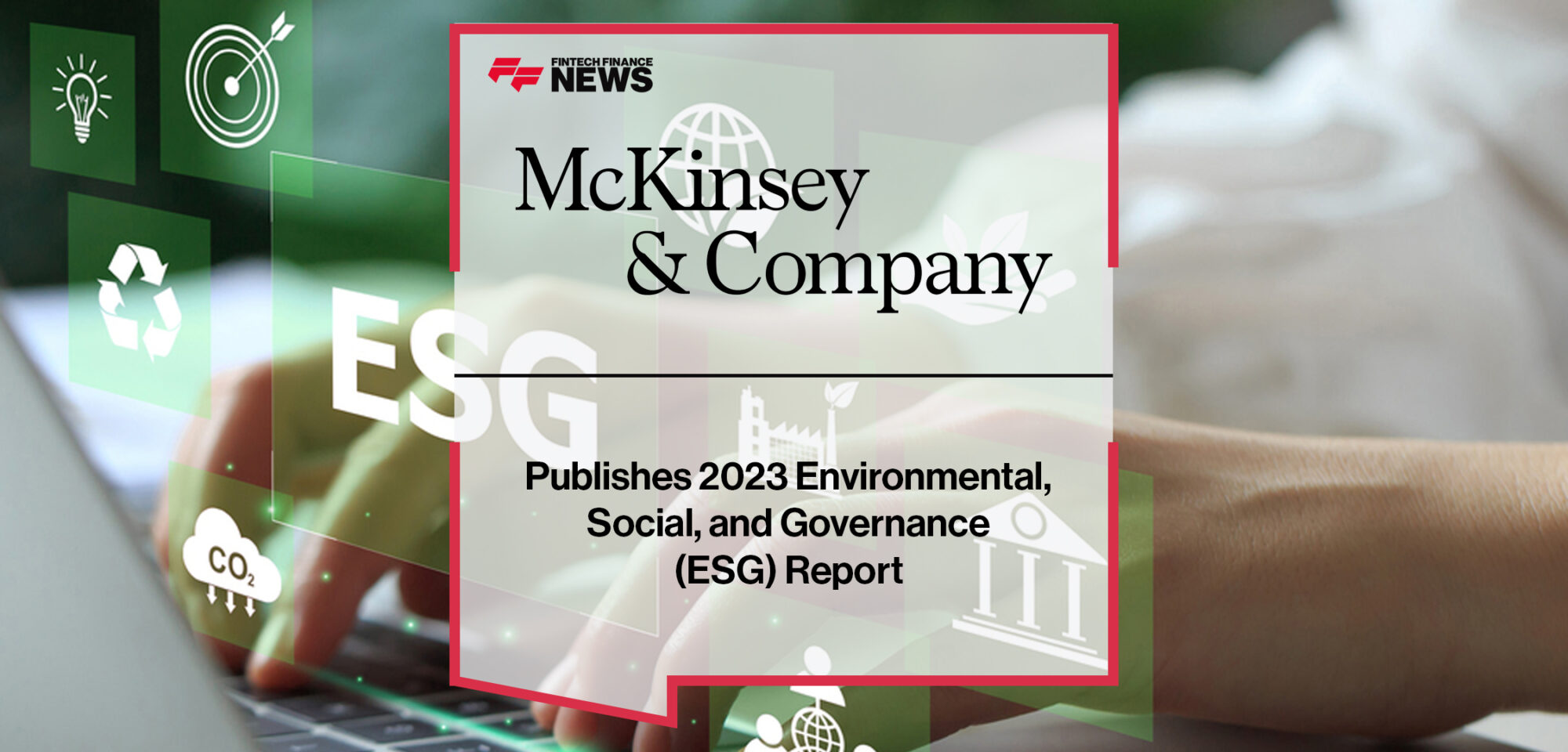 McKinsey & Company Publishes 2023 Environmental, Social, and Governance (ESG) Report| FFnews