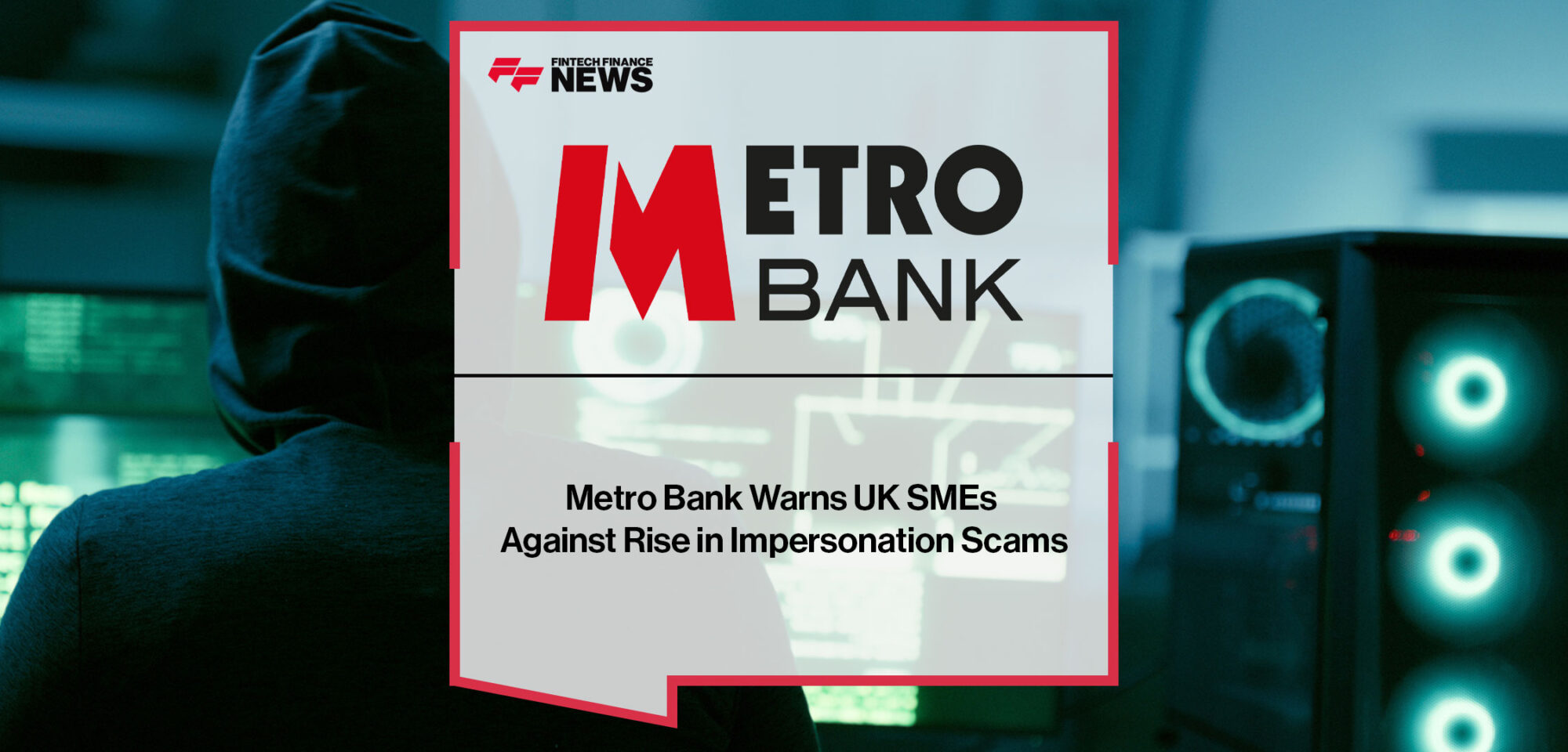 Metro-Bank-Warns-UK-SMEs-Against-Rise-in-Impersonation-Scams